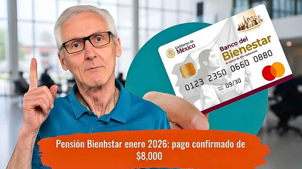 Pensión Bienestar enero 2026: pago confirmado de $8,000, beneficiarios y registro en línea